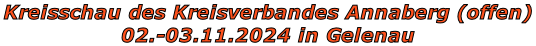 Kreisschau des Kreisverbandes Annaberg (offen)  02.-03.11.2024 in Gelenau